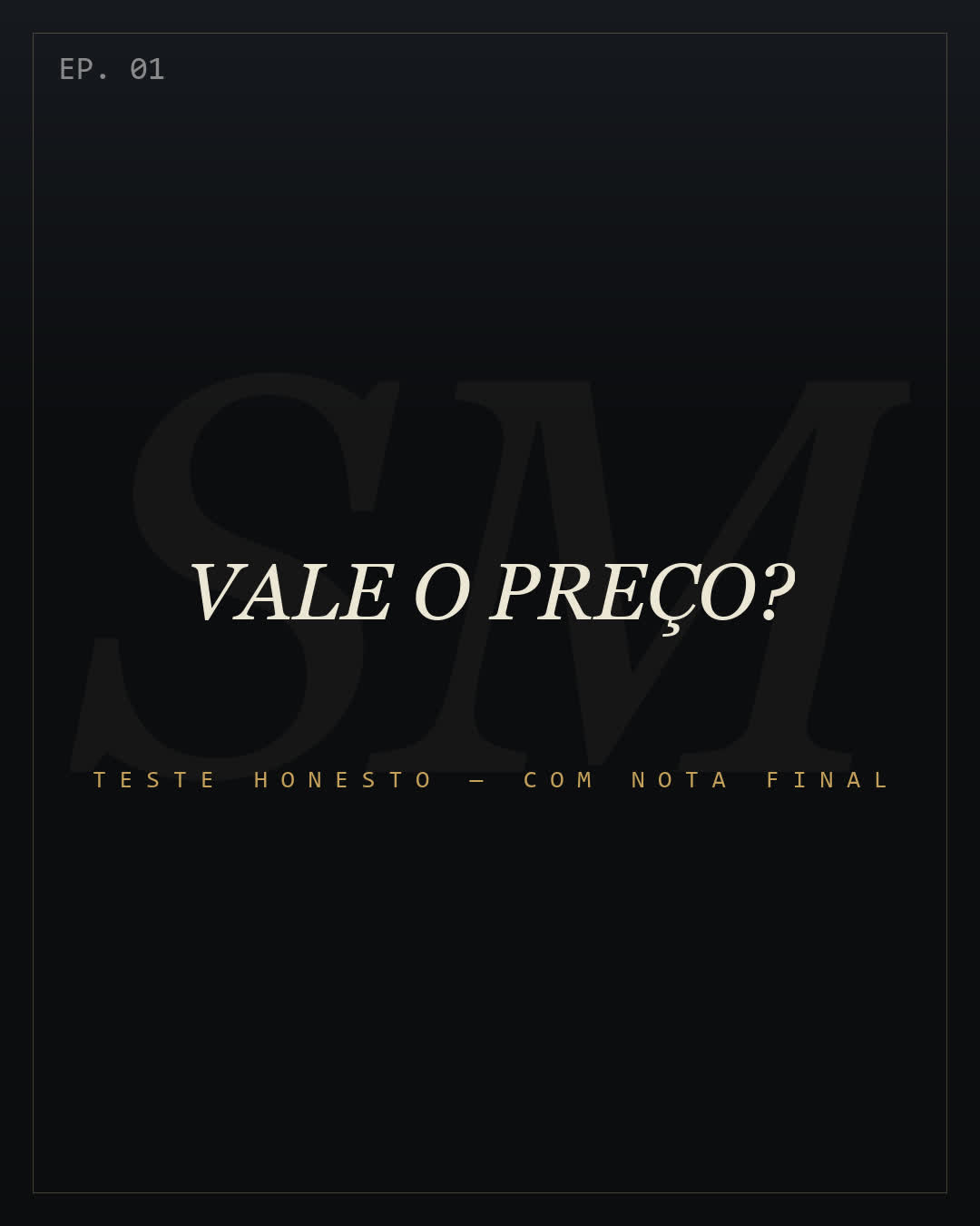 EP. 01 — VALE O PREÇO?: teste honesto — com nota final